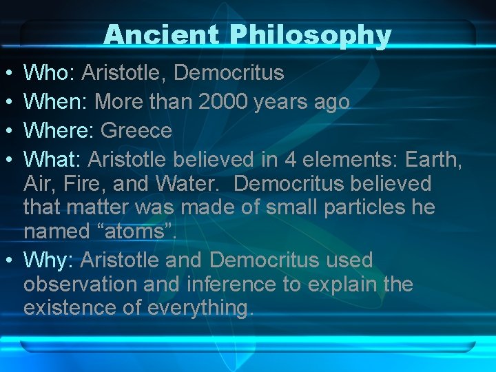 Ancient Philosophy • • Who: Aristotle, Democritus When: More than 2000 years ago Where: