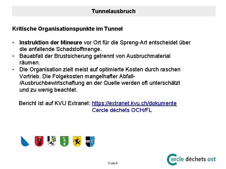 Tunnelausbruch Kritische Organisationspunkte im Tunnel • Instruktion der Mineure vor Ort für die Spreng-Art