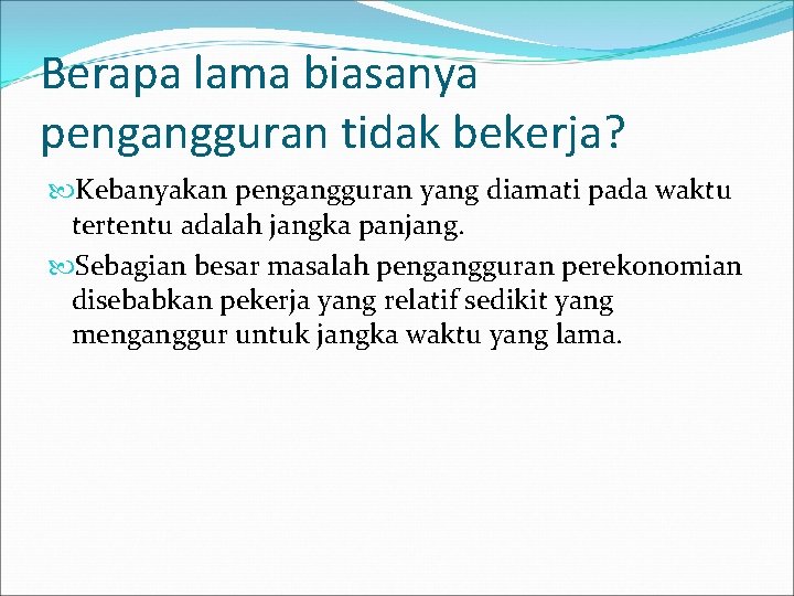 Berapa lama biasanya pengangguran tidak bekerja? Kebanyakan pengangguran yang diamati pada waktu tertentu adalah