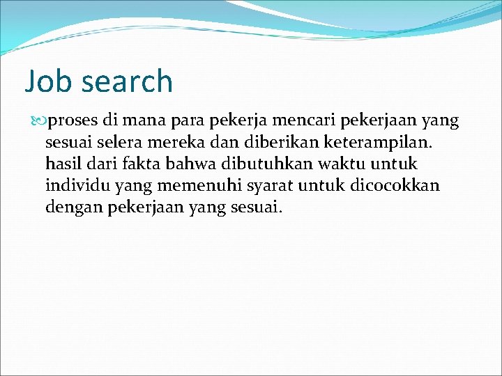 Job search proses di mana para pekerja mencari pekerjaan yang sesuai selera mereka dan