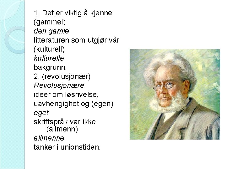 1. Det er viktig å kjenne (gammel) den gamle litteraturen som utgjør vår (kulturell)