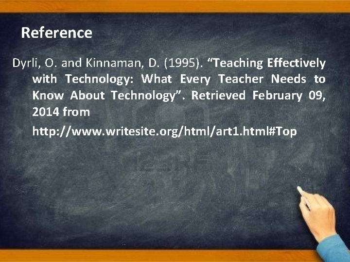 Reference Dyrli, O. and Kinnaman, D. (1995). “Teaching Effectively with Technology: What Every Teacher Reference Dyrli, O. and Kinnaman, D. (1995). “Teaching Effectively with Technology: What Every Teacher