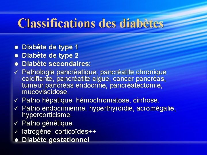 Classifications des diabètes l l l ü ü ü l Diabète de type 1