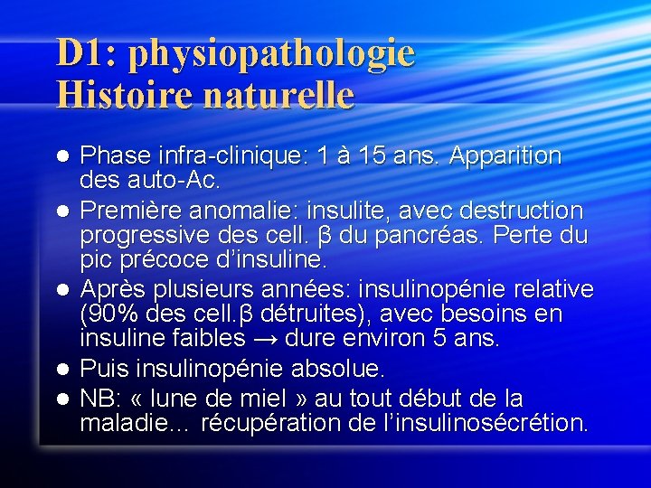 D 1: physiopathologie Histoire naturelle l l l Phase infra-clinique: 1 à 15 ans.