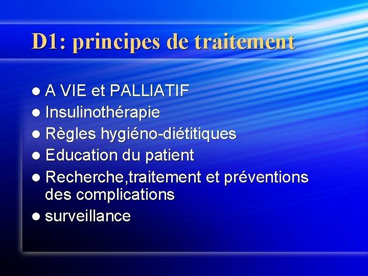 D 1: principes de traitement l A VIE et PALLIATIF l Insulinothérapie l Règles