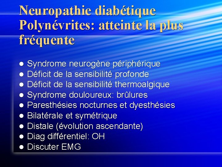Neuropathie diabétique Polynévrites: atteinte la plus fréquente l l l l l Syndrome neurogène