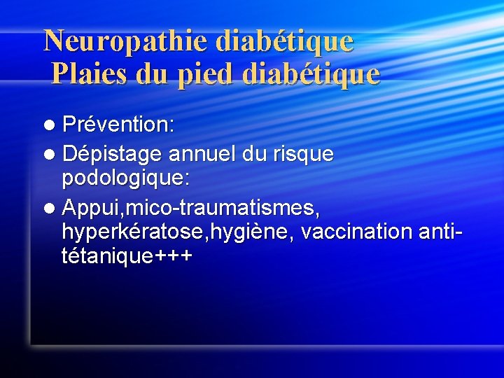 Neuropathie diabétique Plaies du pied diabétique l Prévention: l Dépistage annuel du risque podologique: