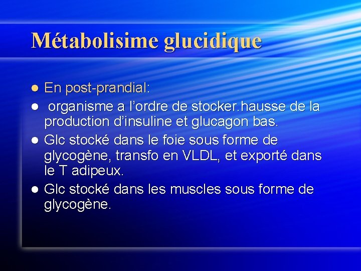 Métabolisime glucidique En post-prandial: l organisme a l’ordre de stocker. hausse de la production