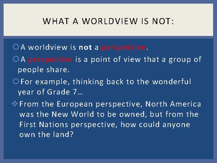 WHAT A WORLDVIEW IS NOT: A worldview is not a perspective. A perspective is WHAT A WORLDVIEW IS NOT: A worldview is not a perspective. A perspective is