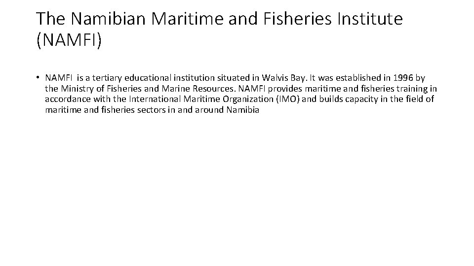 The Namibian Maritime and Fisheries Institute (NAMFI) • NAMFI is a tertiary educational institution The Namibian Maritime and Fisheries Institute (NAMFI) • NAMFI is a tertiary educational institution