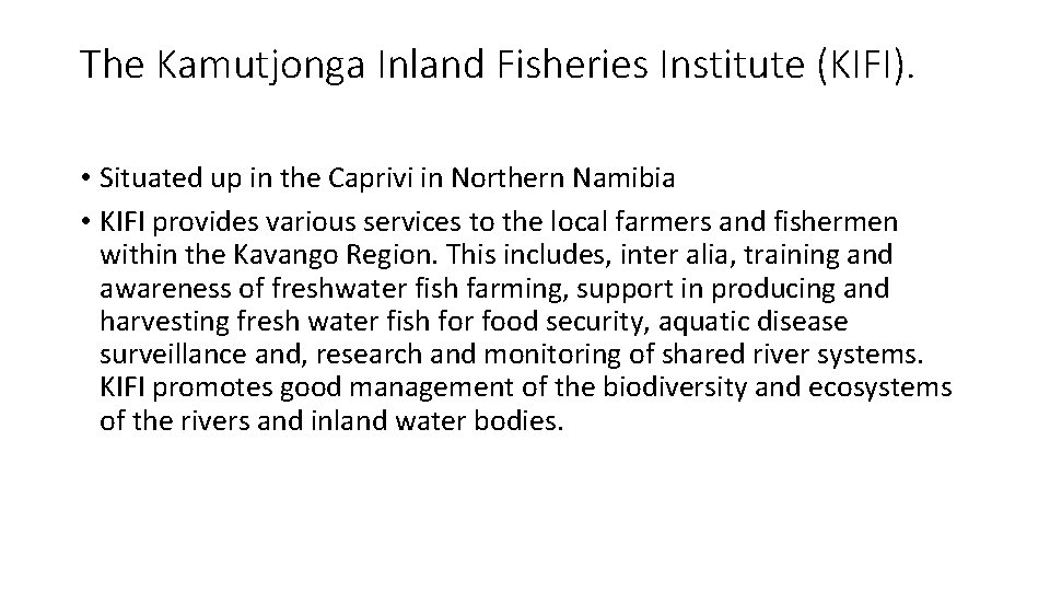 The Kamutjonga Inland Fisheries Institute (KIFI). • Situated up in the Caprivi in Northern The Kamutjonga Inland Fisheries Institute (KIFI). • Situated up in the Caprivi in Northern