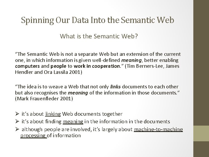 Spinning Our Data Into the Semantic Web What is the Semantic Web? “The Semantic