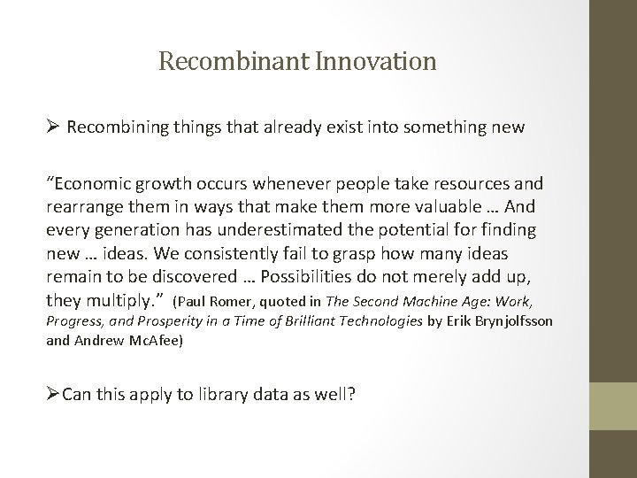Recombinant Innovation Ø Recombining things that already exist into something new “Economic growth occurs