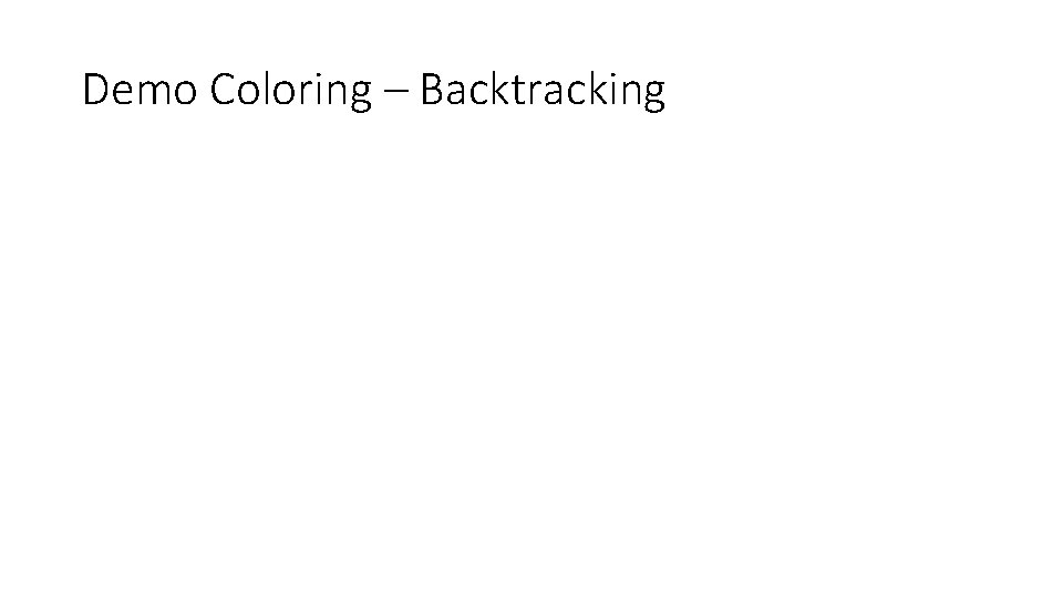 Demo Coloring – Backtracking Demo Coloring – Backtracking