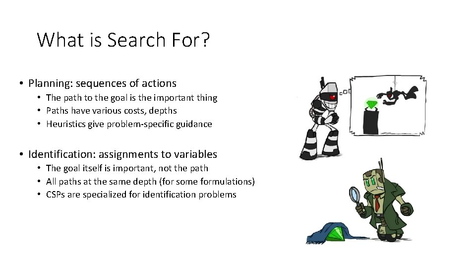 What is Search For? • Planning: sequences of actions • The path to the What is Search For? • Planning: sequences of actions • The path to the