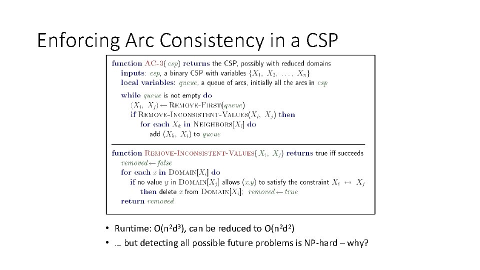 Enforcing Arc Consistency in a CSP • Runtime: O(n 2 d 3), can be Enforcing Arc Consistency in a CSP • Runtime: O(n 2 d 3), can be