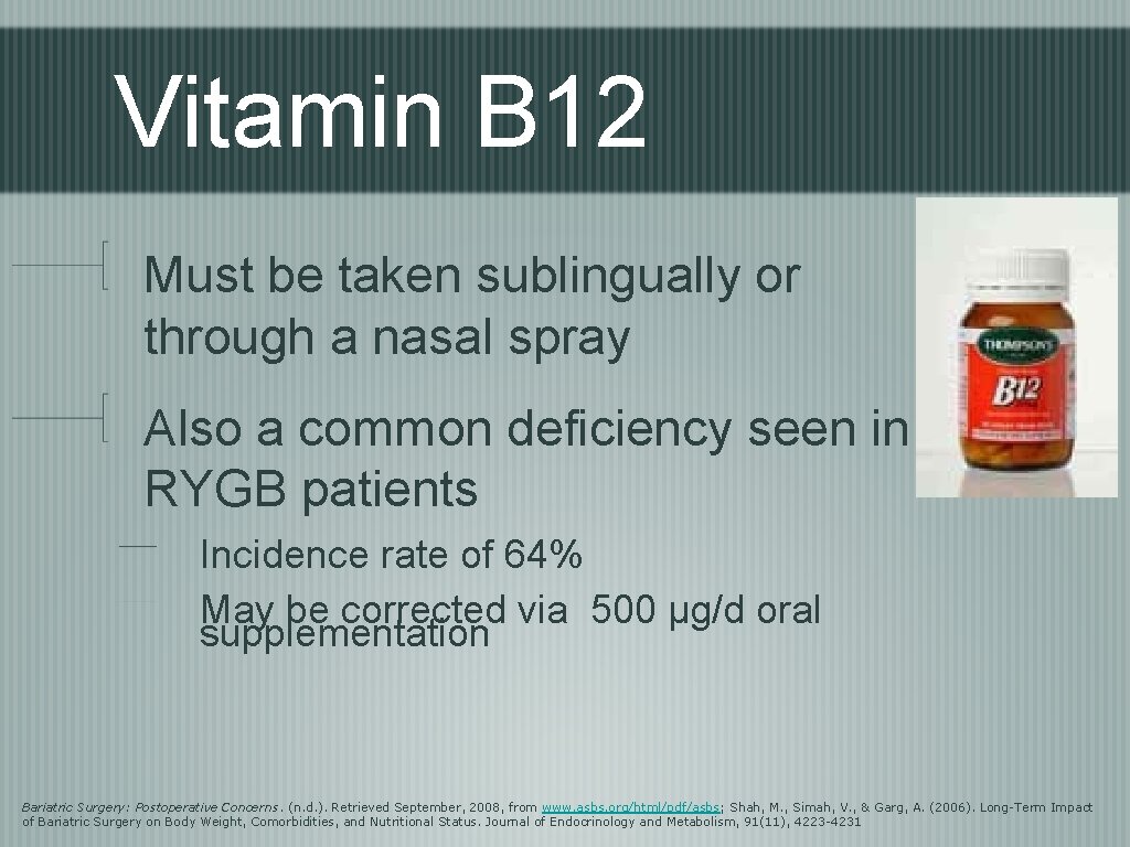 Vitamin B 12 Must be taken sublingually or through a nasal spray Also a