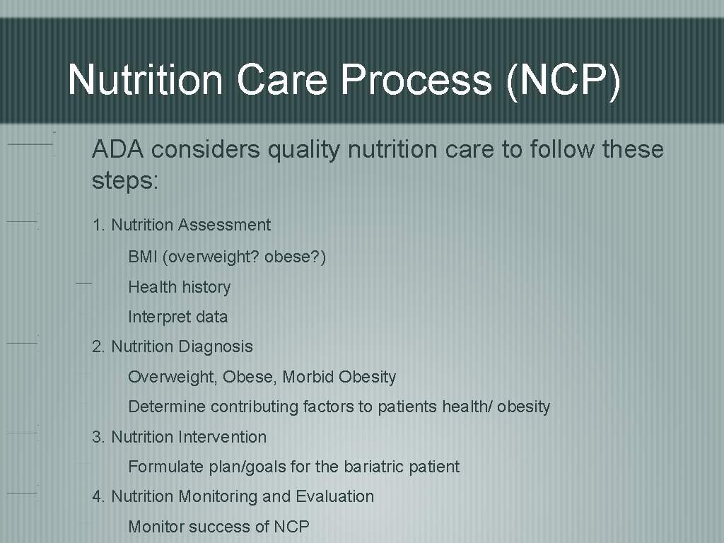 Nutrition Care Process (NCP) ADA considers quality nutrition care to follow these steps: 1.