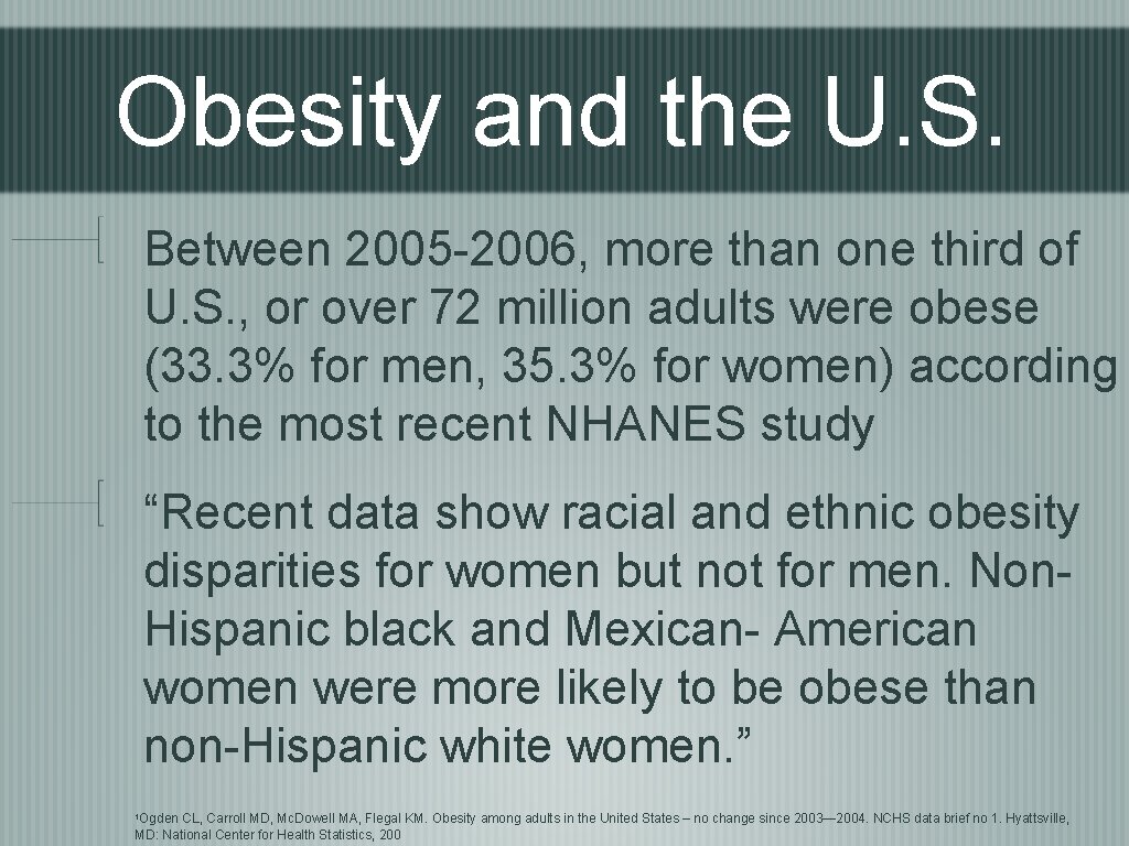 Obesity and the U. S. Between 2005 -2006, more than one third of U.