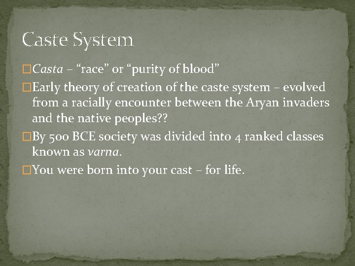 Caste System �Casta – “race” or “purity of blood” �Early theory of creation of