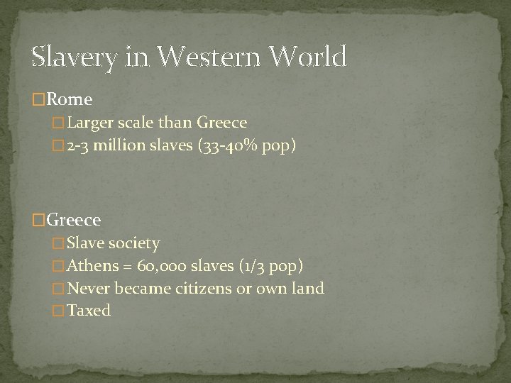 Slavery in Western World �Rome � Larger scale than Greece � 2 -3 million