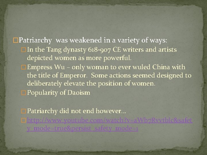 �Patriarchy was weakened in a variety of ways: � In the Tang dynasty 618
