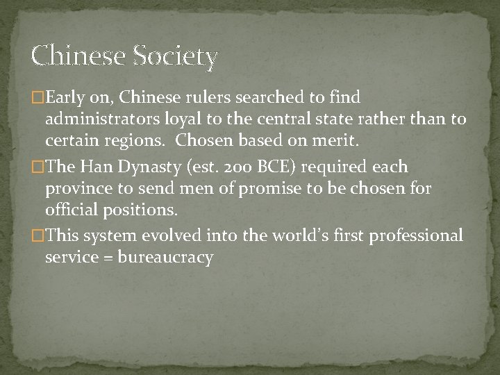 Chinese Society �Early on, Chinese rulers searched to find administrators loyal to the central