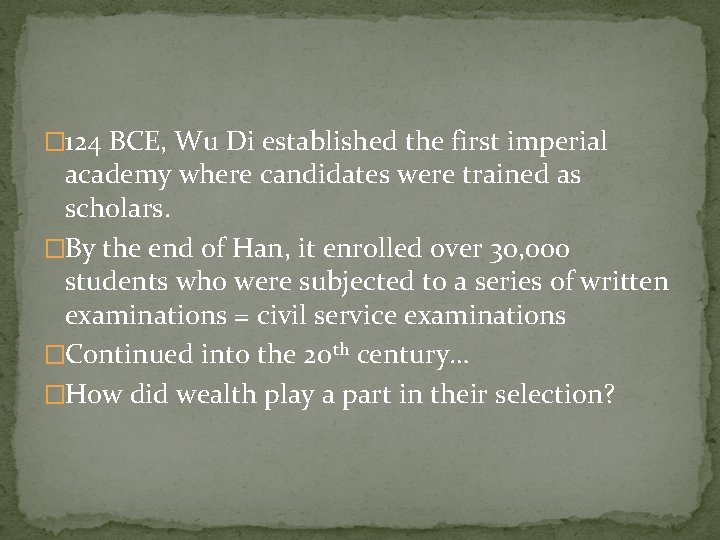 � 124 BCE, Wu Di established the first imperial academy where candidates were trained