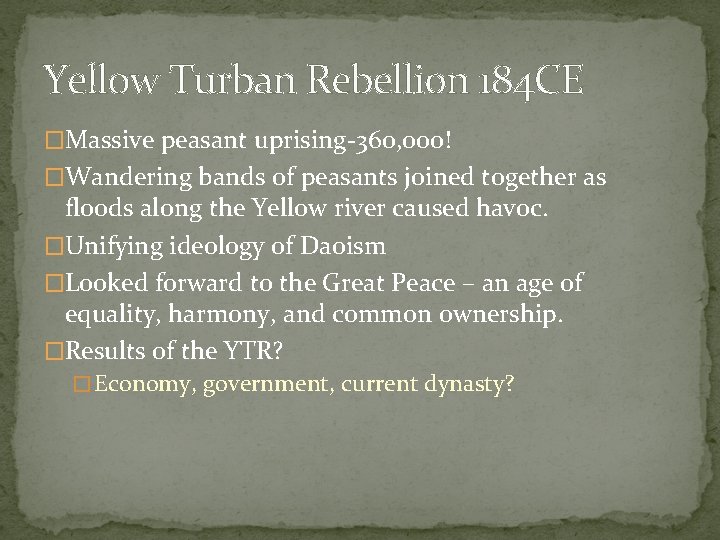 Yellow Turban Rebellion 184 CE �Massive peasant uprising-360, 000! �Wandering bands of peasants joined