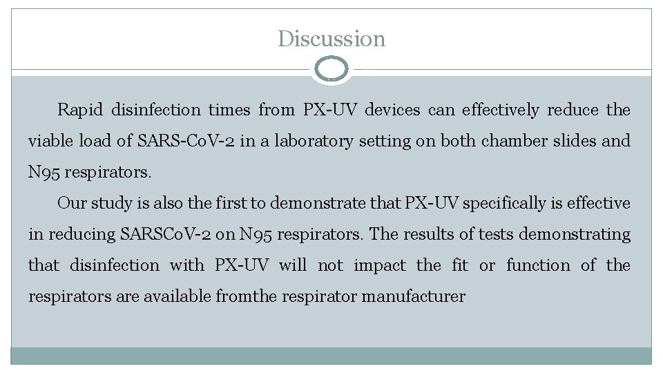 Discussion Rapid disinfection times from PX-UV devices can effectively reduce the viable load of