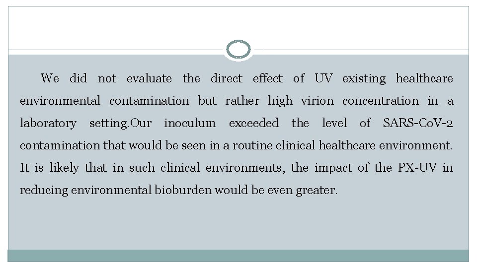 We did not evaluate the direct effect of UV existing healthcare environmental contamination but