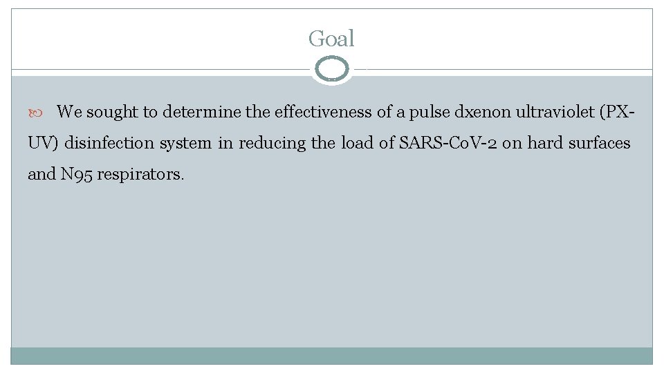 Goal We sought to determine the effectiveness of a pulse dxenon ultraviolet (PX- UV)