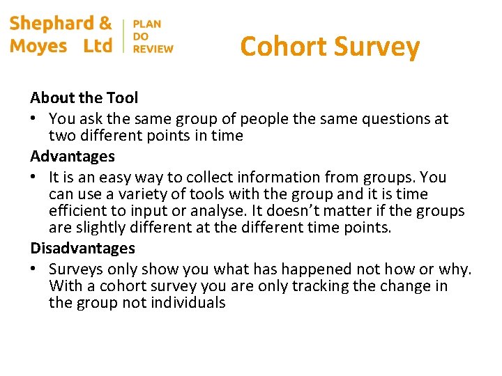 Cohort Survey About the Tool • You ask the same group of people the
