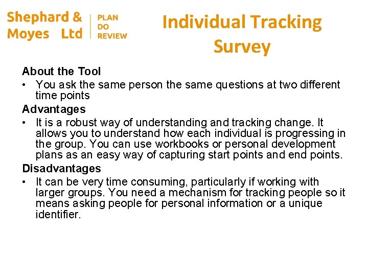Individual Tracking Survey About the Tool • You ask the same person the same