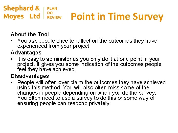 Point in Time Survey About the Tool • You ask people once to reflect