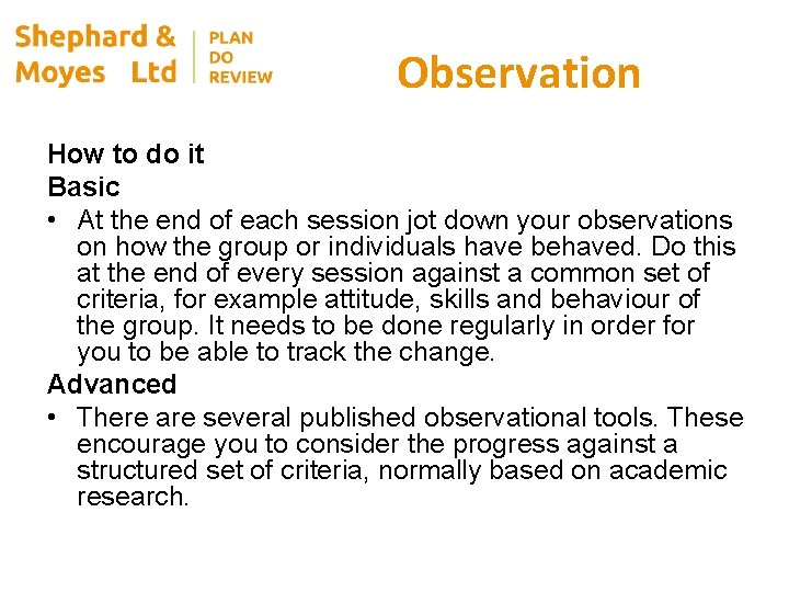 Observation How to do it Basic • At the end of each session jot