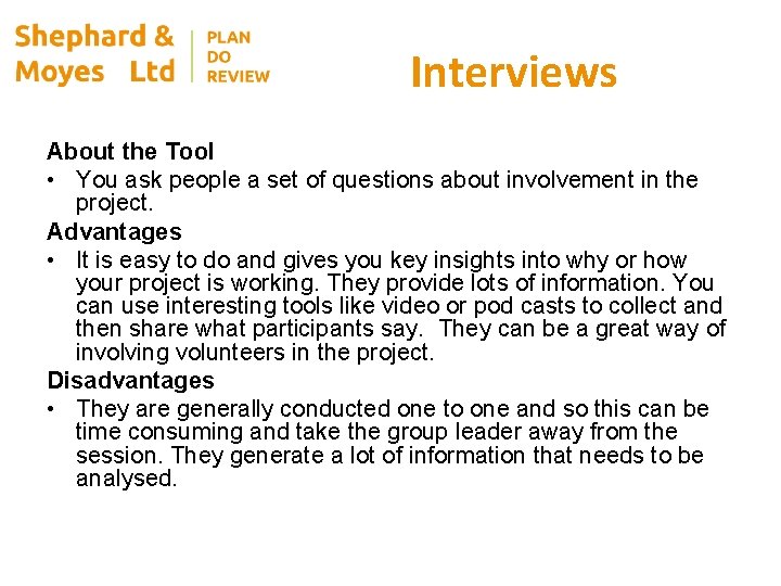 Interviews About the Tool • You ask people a set of questions about involvement