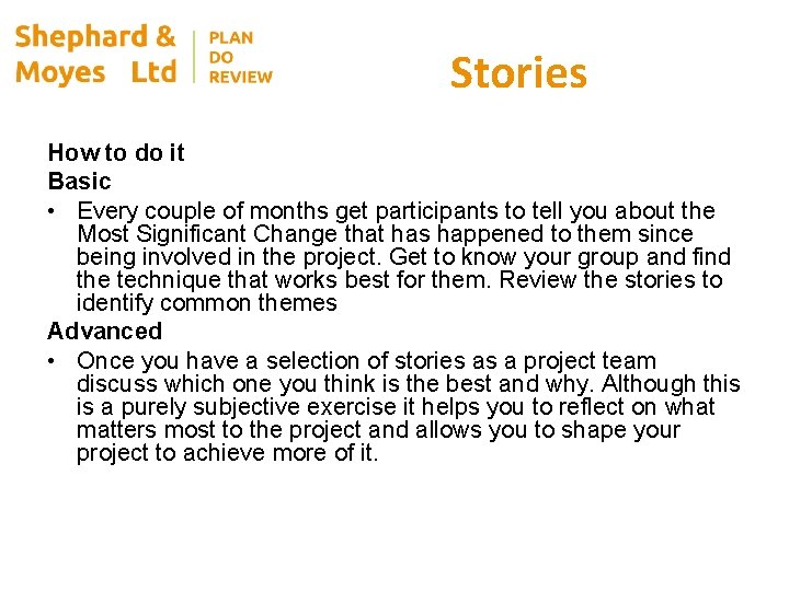 Stories How to do it Basic • Every couple of months get participants to