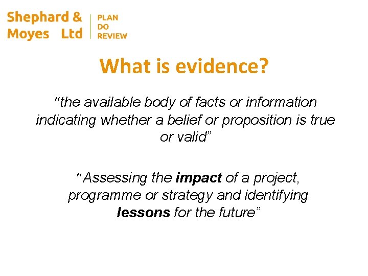 What is evidence? “the available body of facts or information indicating whether a belief