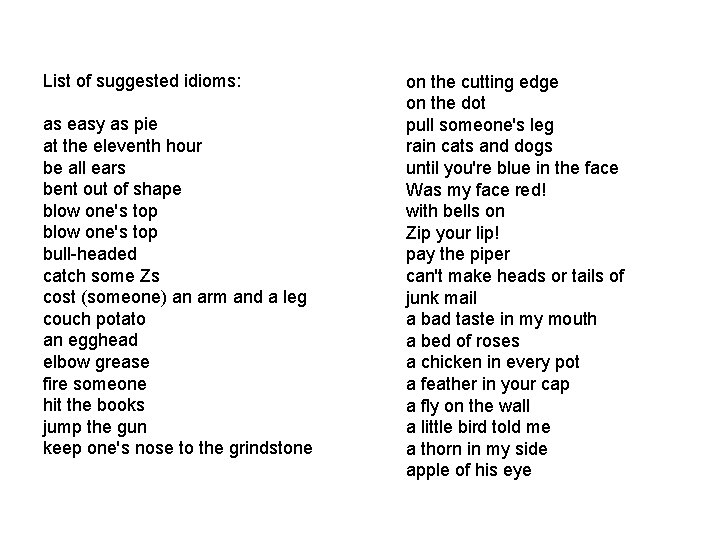 List of suggested idioms: as easy as pie at the eleventh hour be all
