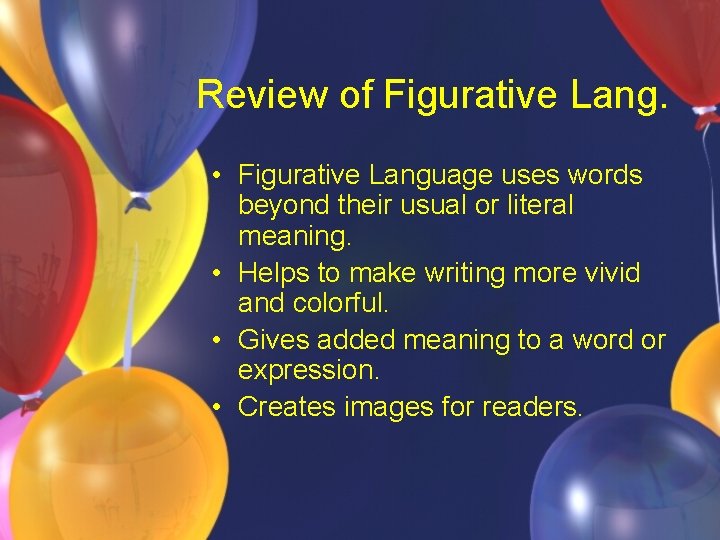 Review of Figurative Lang. • Figurative Language uses words beyond their usual or literal