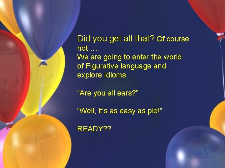 Did you get all that? Of course not…. . We are going to enter