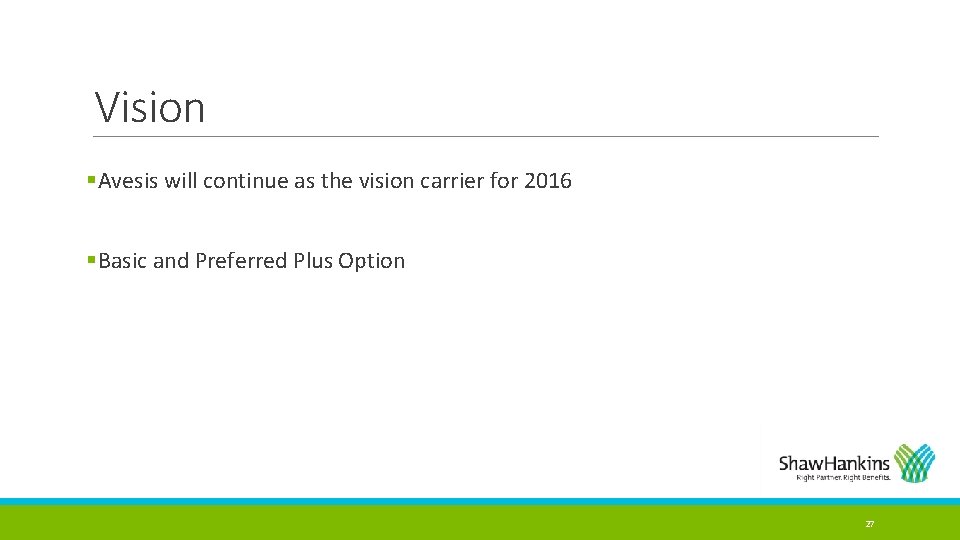 Vision §Avesis will continue as the vision carrier for 2016 §Basic and Preferred Plus