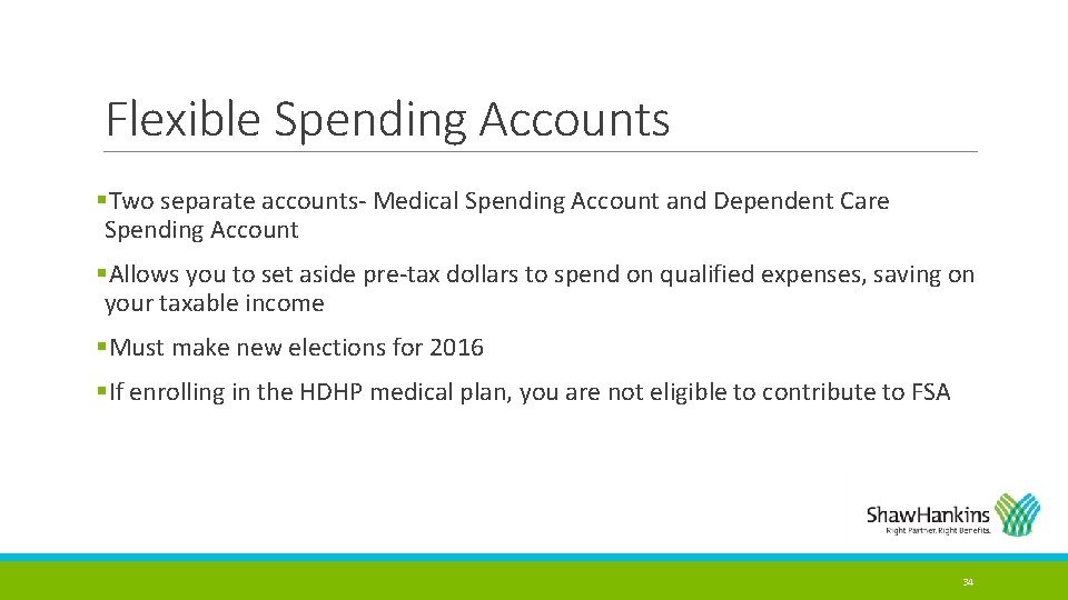 Flexible Spending Accounts §Two separate accounts- Medical Spending Account and Dependent Care Spending Account