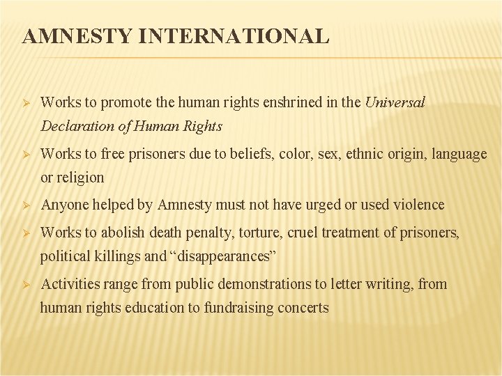 AMNESTY INTERNATIONAL Works to promote the human rights enshrined in the Universal Declaration of