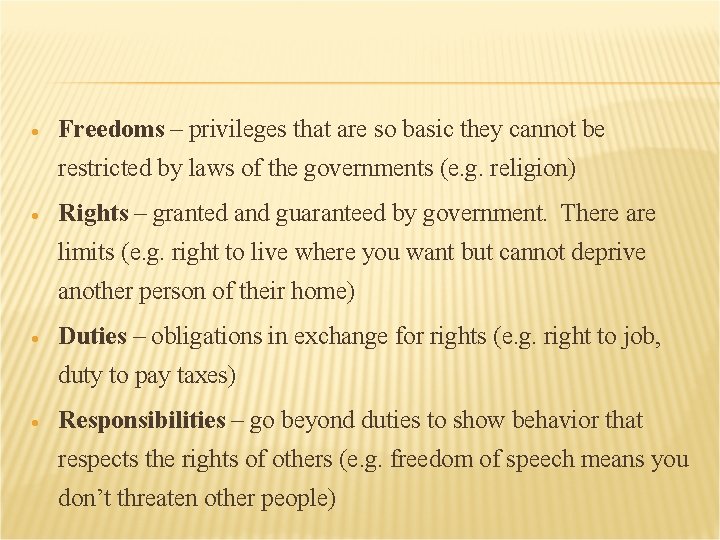  Freedoms – privileges that are so basic they cannot be restricted by laws