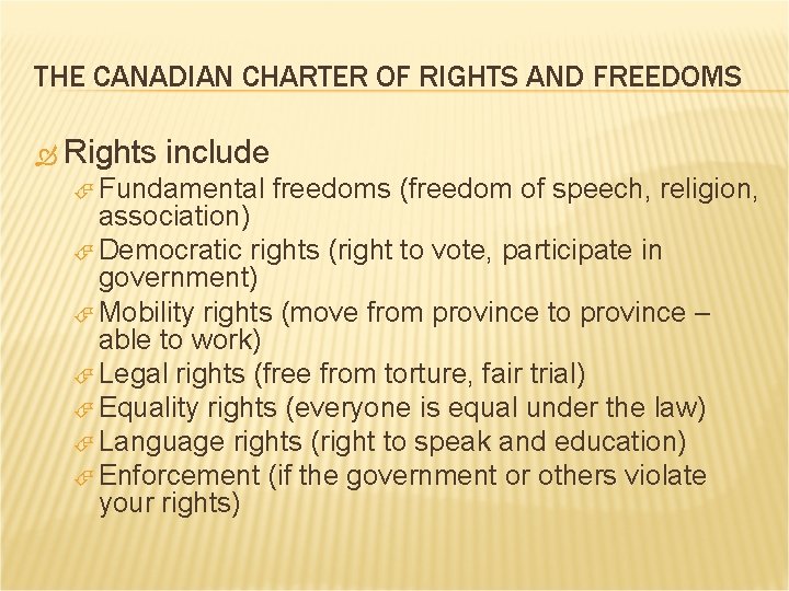 THE CANADIAN CHARTER OF RIGHTS AND FREEDOMS Rights include Fundamental freedoms (freedom of speech,