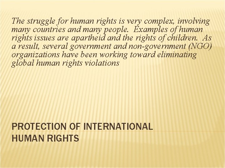 The struggle for human rights is very complex, involving many countries and many people.