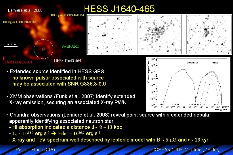 Lemiere et al. 2008 HESS J 1640 -465 5 arcmin • Extended source identified