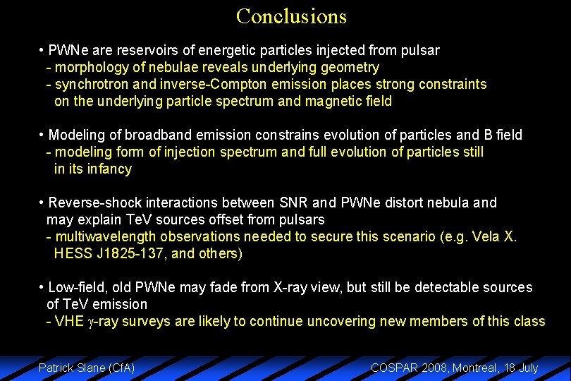Conclusions • PWNe are reservoirs of energetic particles injected from pulsar - morphology of